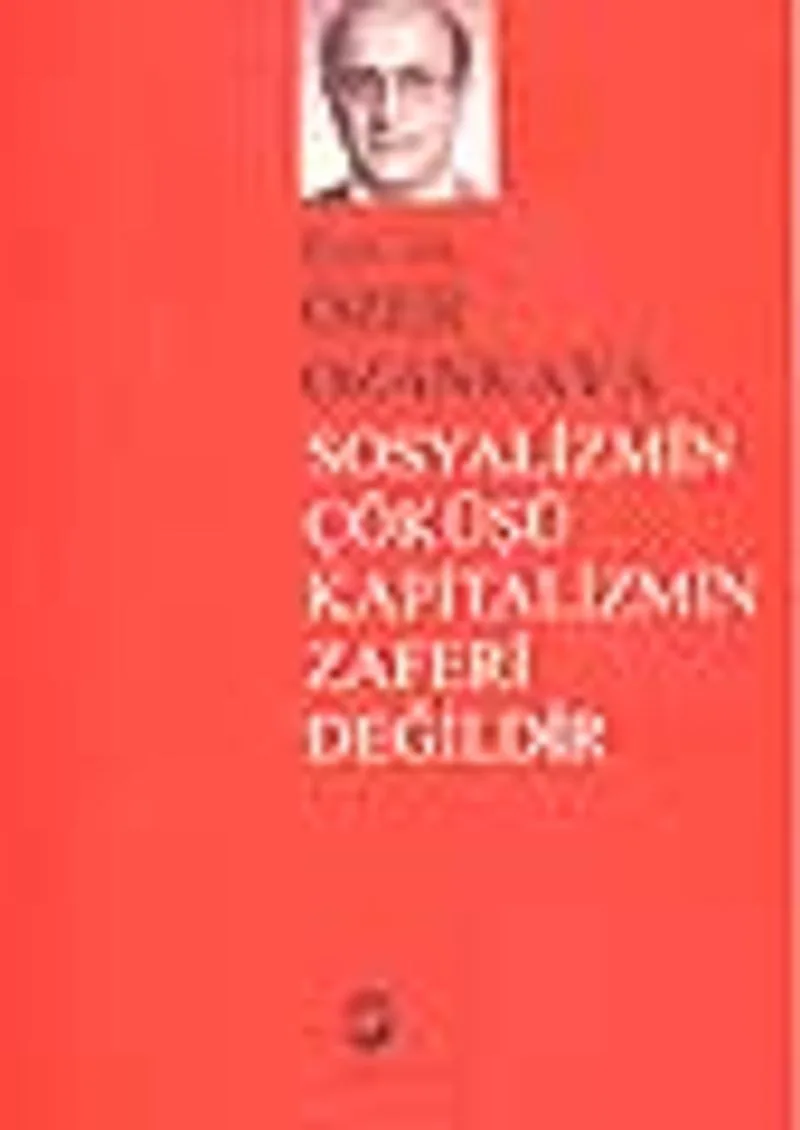 Sosyalizmin Çöküşü Kapitalizmin Zaferi Değildir