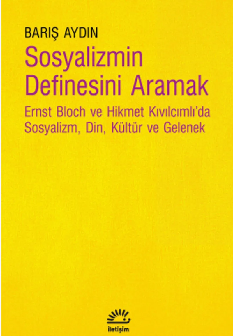 Sosyalizmin Definesini Aramak rnst Bloch ve Hikmet Kıvılcımlı'da Sosyalizm, Din, Kültür ve Gelenek