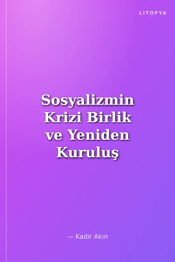 Sosyalizmin Krizi Birlik ve Yeniden Kuruluş