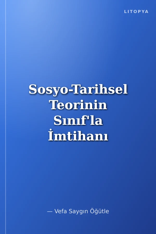 Sosyo-Tarihsel Teorinin Sınıf'la İmtihanı