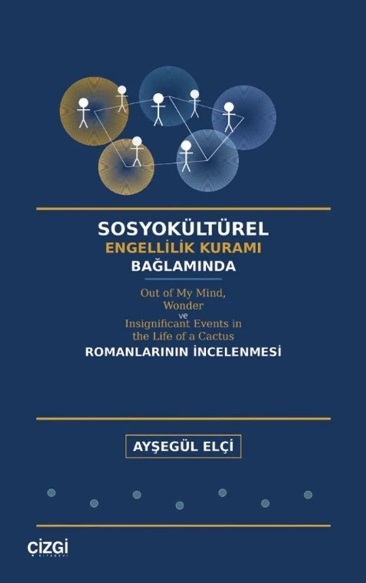Sosyokültürel Engellilik Kuramı Bağlamında Out of My Mind, Wonder ve Insignificant Events in the Life of a Cactus Romanlarının İncelenmesi