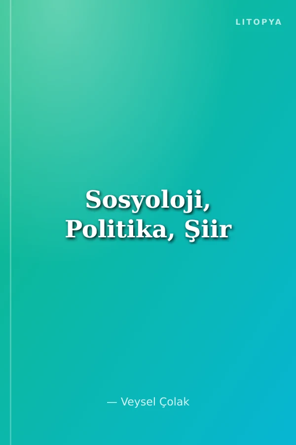 Sosyoloji, Politika, Şiir