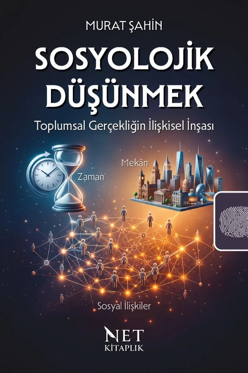 Sosyolojik Düşünmek Toplumsal Gerçekliğin İlişkisel İnşası