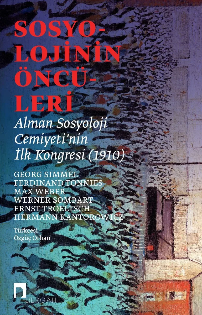 Sosyolojinin Öncüleri Alman Sosyoloji Cemiyeti'nin İlk Kongresi (1910)