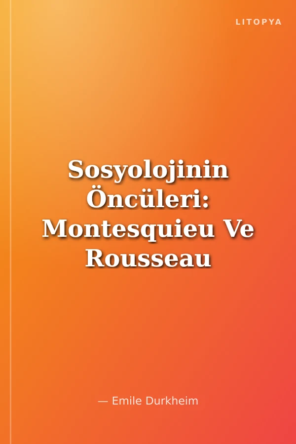 Sosyolojinin Öncüleri: Montesquieu Ve Rousseau