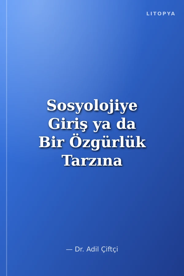Sosyolojiye Giriş ya da Bir Özgürlük Tarzına Çağrı