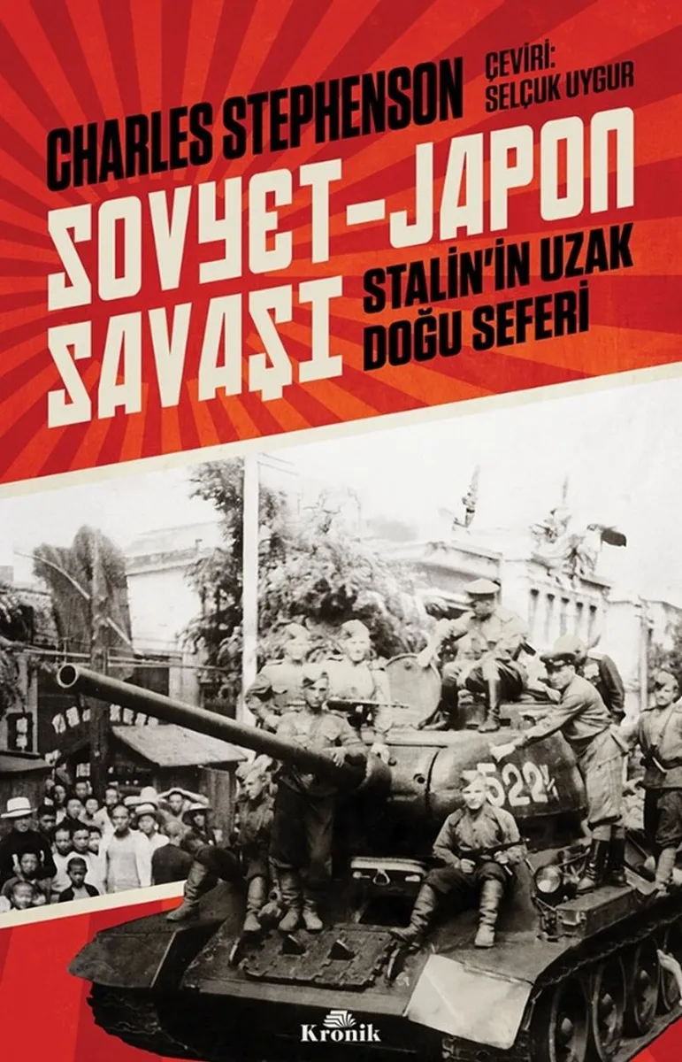 Sovyet-Japon Savaşı Stalin'in Uzak Doğu Seferi