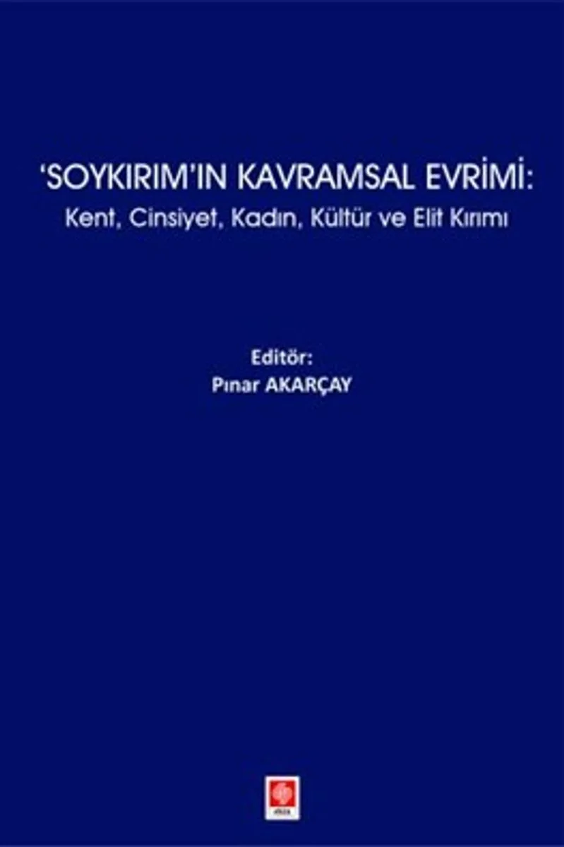 Soykırım'ın Kavramsal Evrimi: Kent, Cinsiyet, Kadın, Kültür ve Elit Kırımı