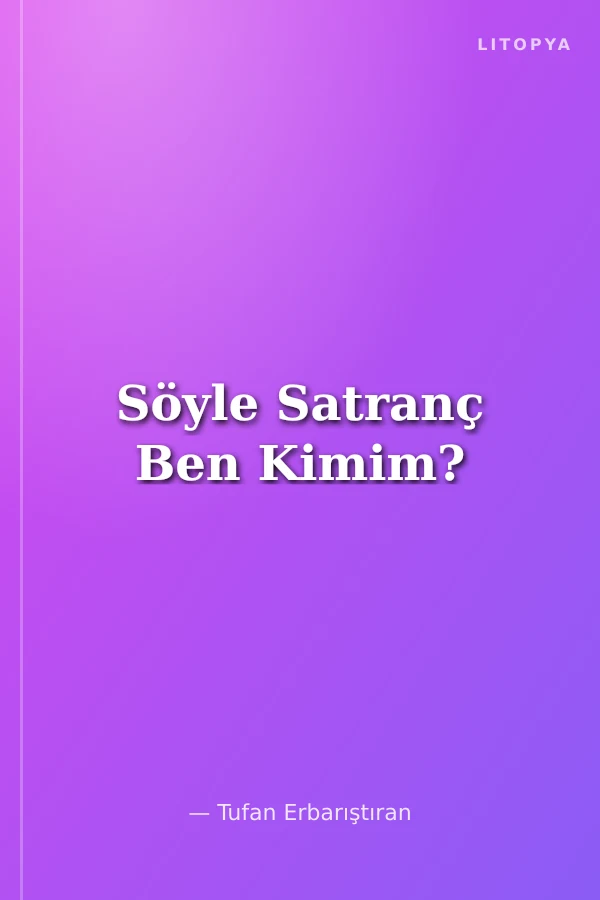 Söyle Satranç Ben Kimim?