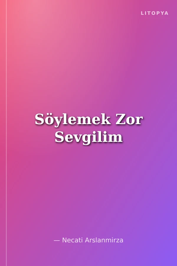 Söylemek Zor Sevgilim
