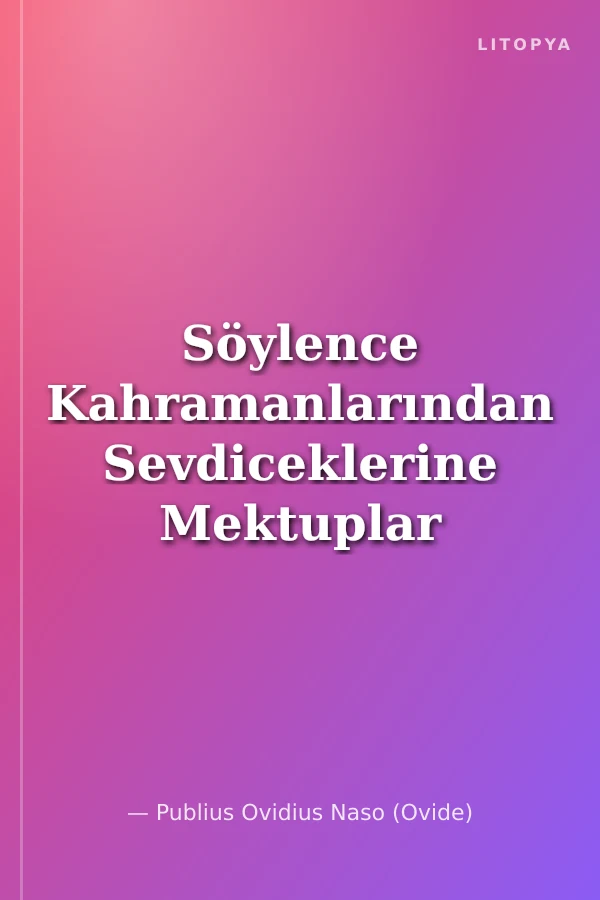 Söylence Kahramanlarından Sevdiceklerine Mektuplar