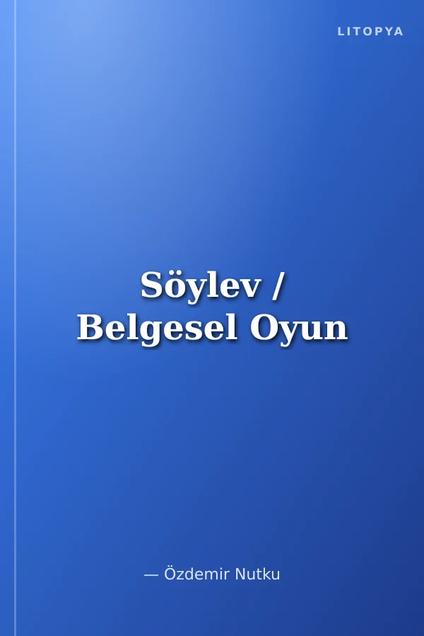 Söylev / Belgesel Oyun