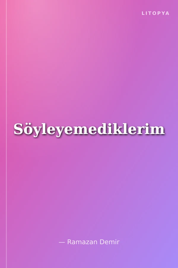 Söyleyemediklerim