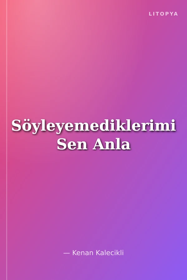 Söyleyemediklerimi Sen Anla