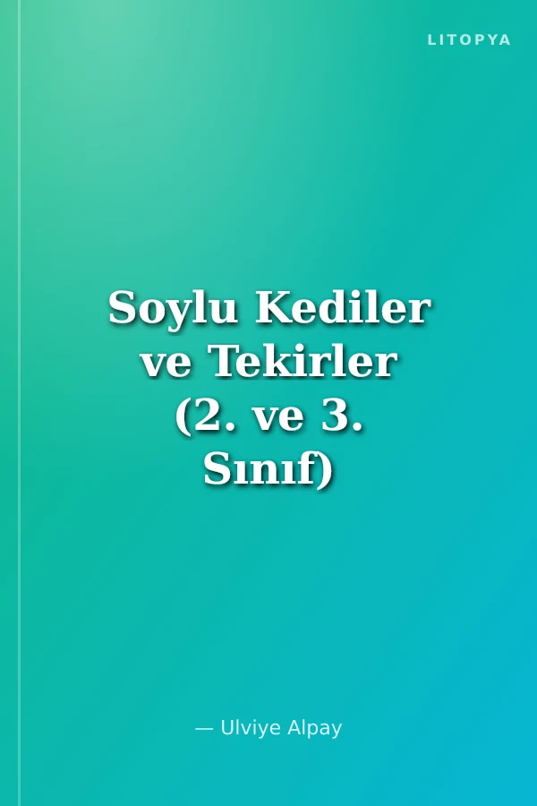 Soylu Kediler ve Tekirler (2. ve 3. Sınıf) / Hayvanlarla El Ele