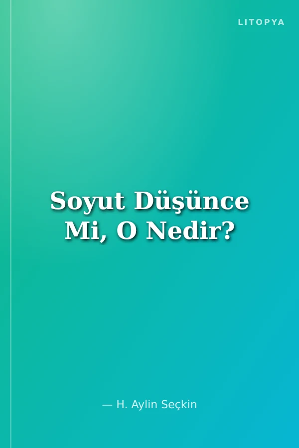 Soyut Düşünce Mi, O Nedir?