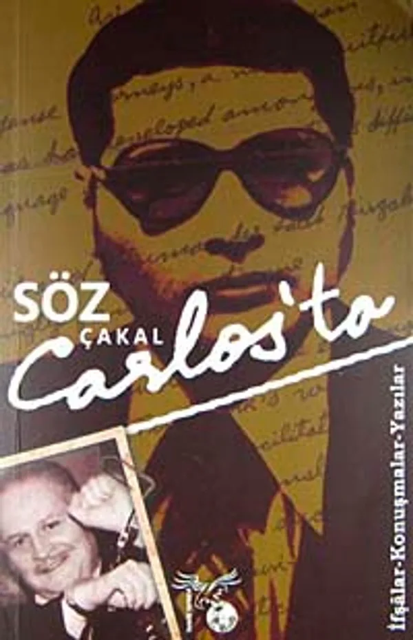 Söz Çakal Carlos'ta İfşalar-Konuşmalar-Yazılar
