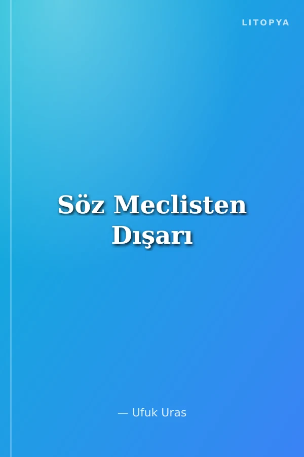 Söz Meclisten Dışarı