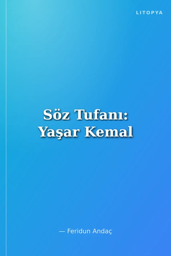 Söz Tufanı: Yaşar Kemal
