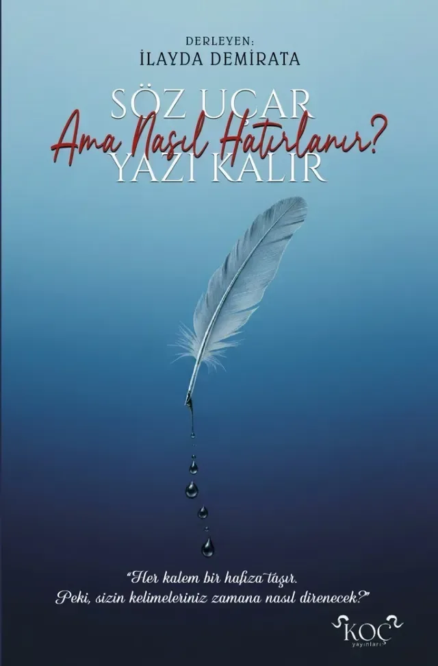 Söz Uçar Yazı Kalır: Ama Nasıl Hatırlanır?