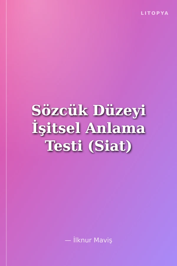 Sözcük Düzeyi İşitsel Anlama Testi (Siat)