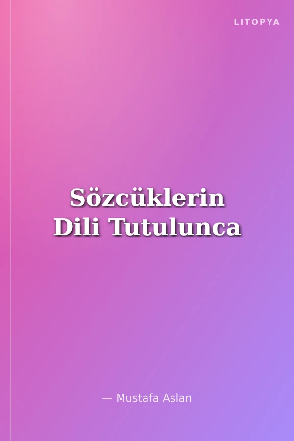 Sözcüklerin Dili Tutulunca