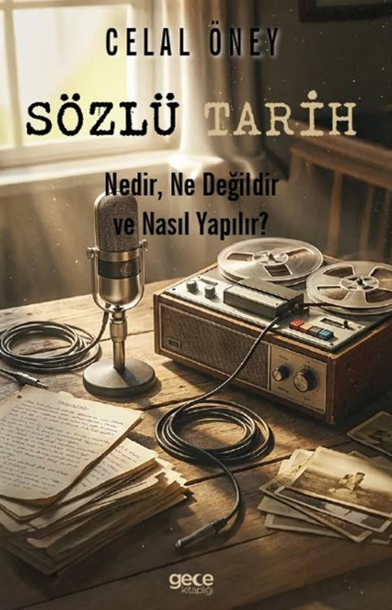 Sözlü Tarih Nedir, Ne Değildir, Nasıl Yapılır?