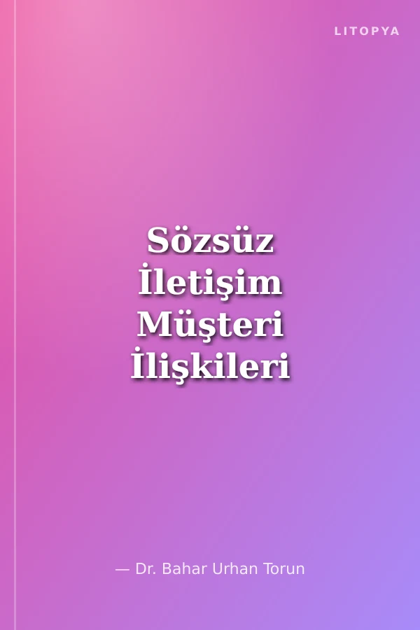 Sözsüz İletişim Müşteri İlişkileri Yönetiminin Sessiz Dili