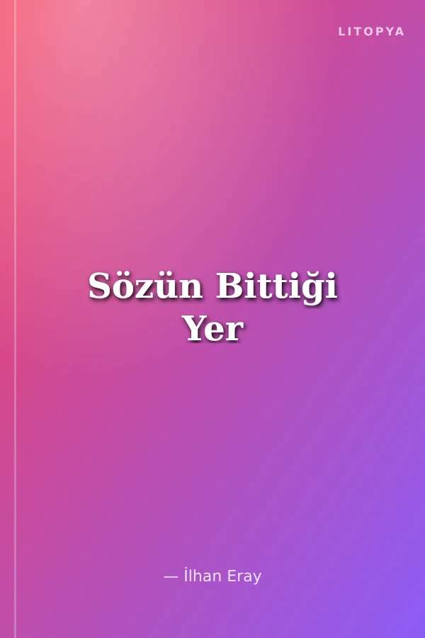 Sözün Bittiği Yer