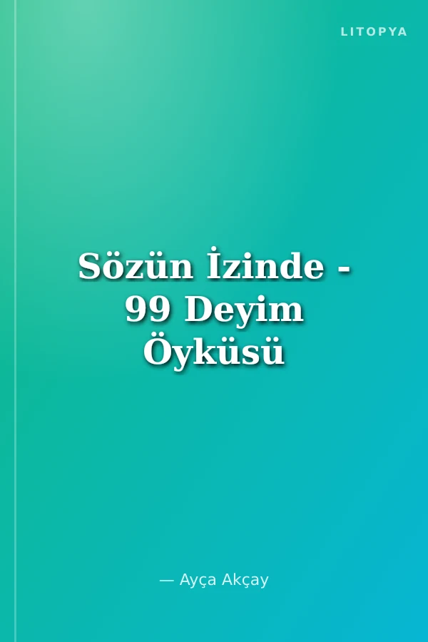 Sözün İzinde - 99 Deyim Öyküsü