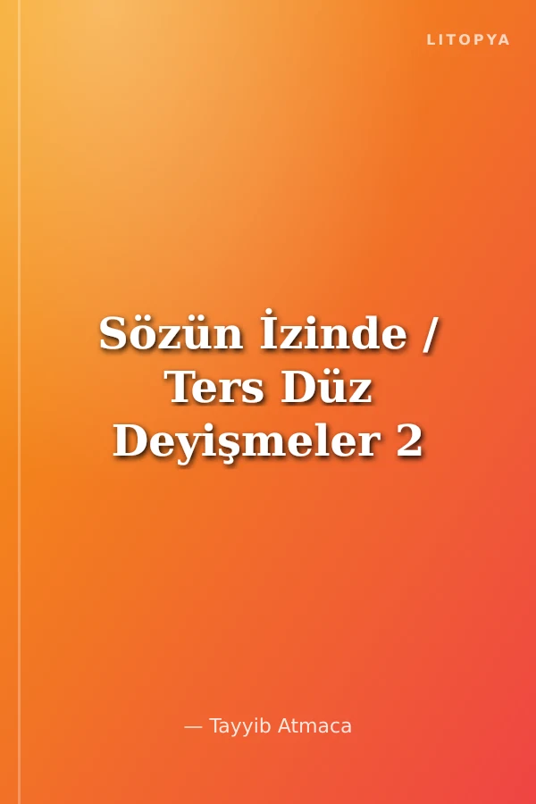 Sözün İzinde / Ters Düz Deyişmeler 2