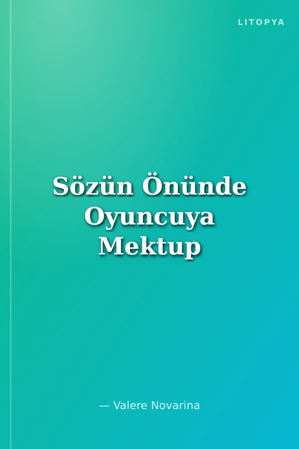 Sözün Önünde Oyuncuya Mektup