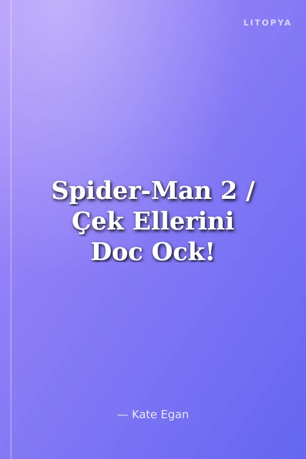 Spider-Man 2 / Çek Ellerini Doc Ock!