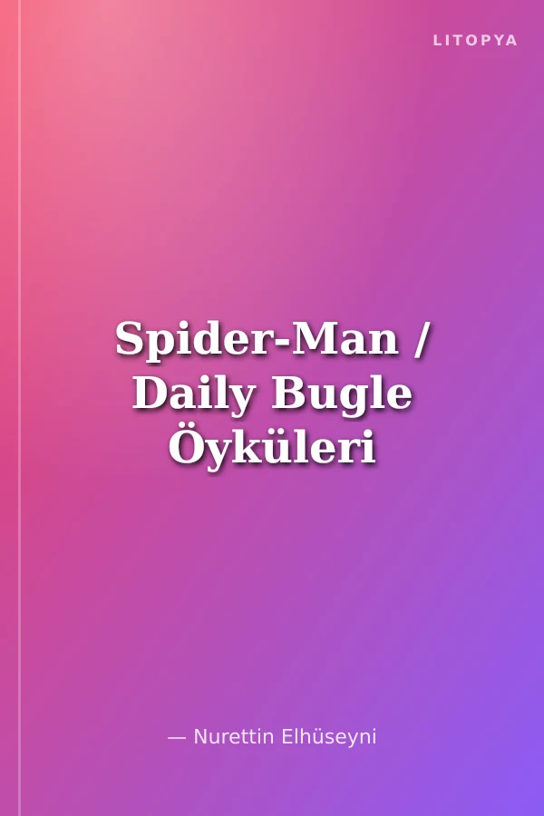 Spider-Man / Daily Bugle Öyküleri