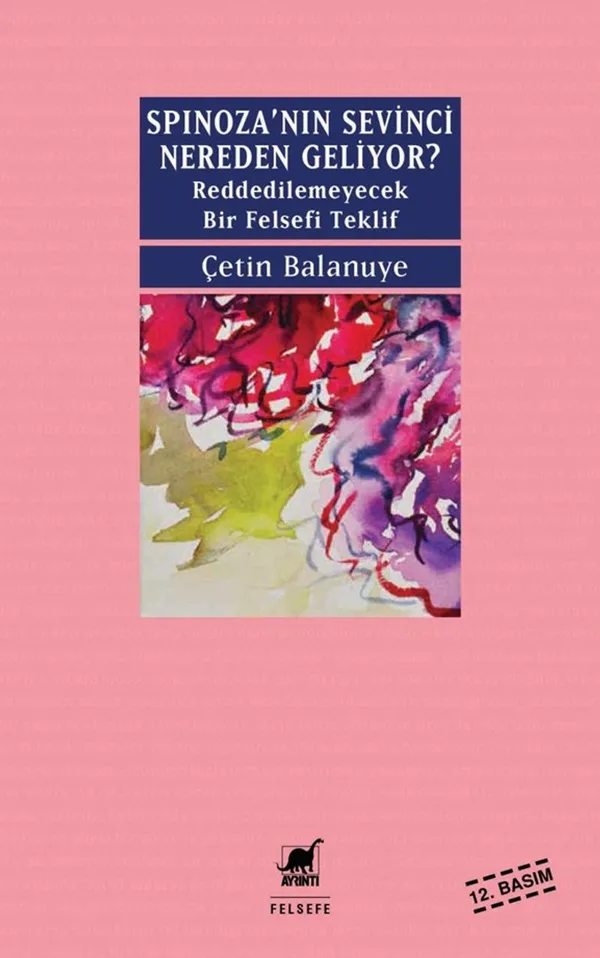 Spinoza'nın Sevinci Nereden Geliyor? Reddedilemeyecek Bir Felsefi Teklif