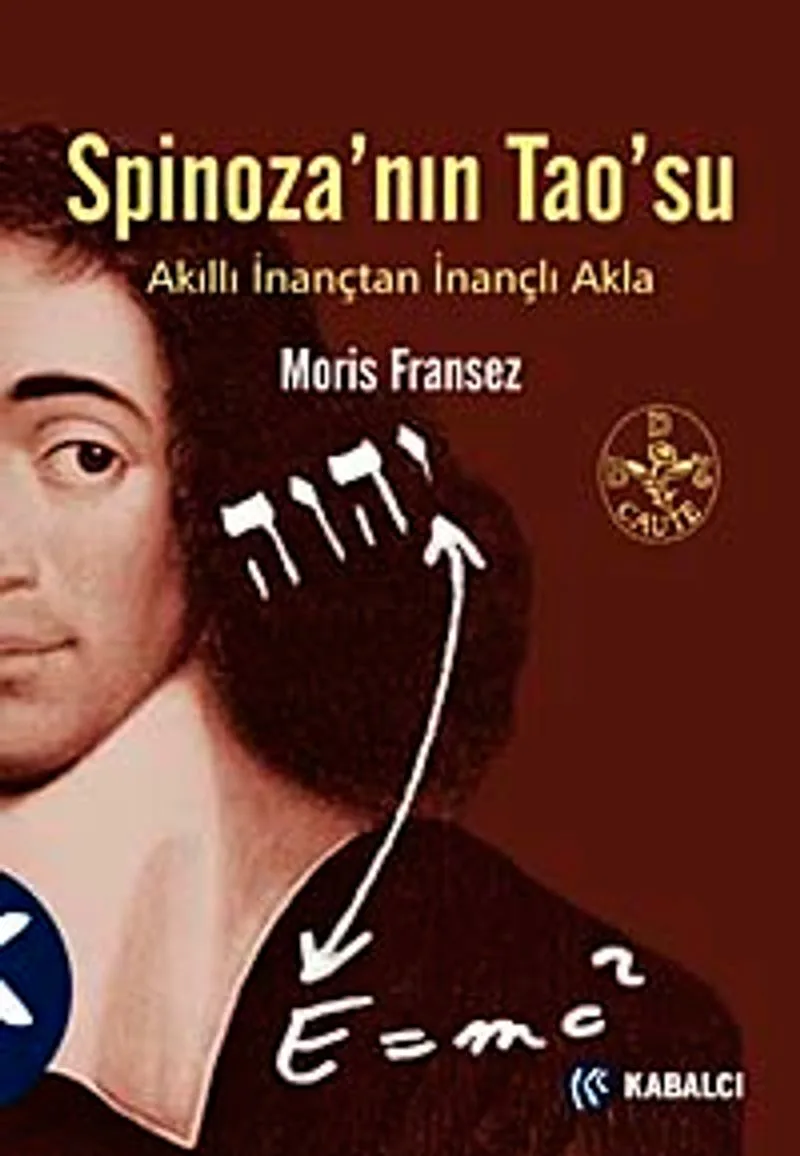 Spinoza'nın Tao'su Akıllı İnançtan İnançlı Akla