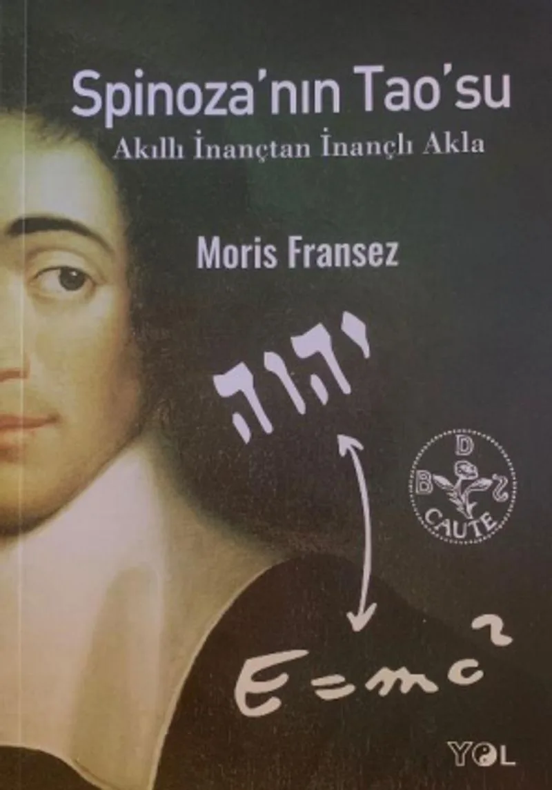 Spinoza'nın Tao'su Akıllı İnançtan İnançlı Akla