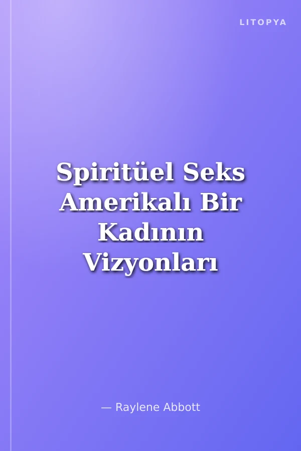 Spiritüel Seks Amerikalı Bir Kadının Vizyonları