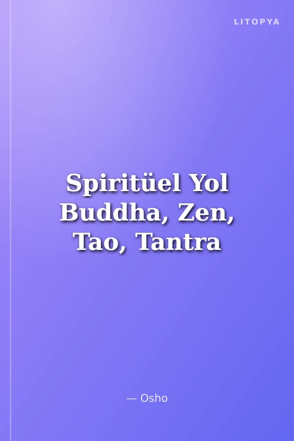 Spiritüel Yol Buddha, Zen, Tao, Tantra