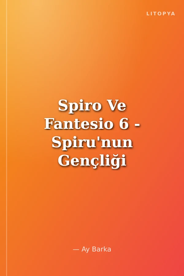 Spiro Ve Fantesio 6 - Spiru'nun Gençliği