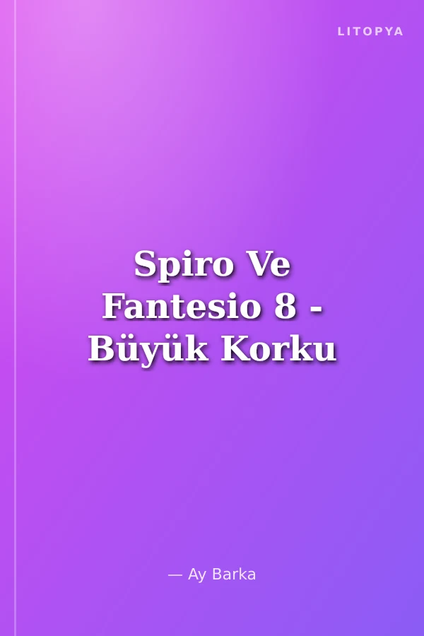 Spiro Ve Fantesio 8 - Büyük Korku