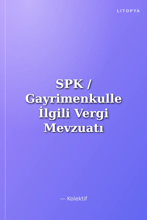 SPK / Gayrimenkulle İlgili Vergi Mevzuatı