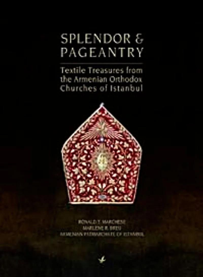 Splendor end Textile Treasures From The Armenian Orthodox Chuches of Istanbul