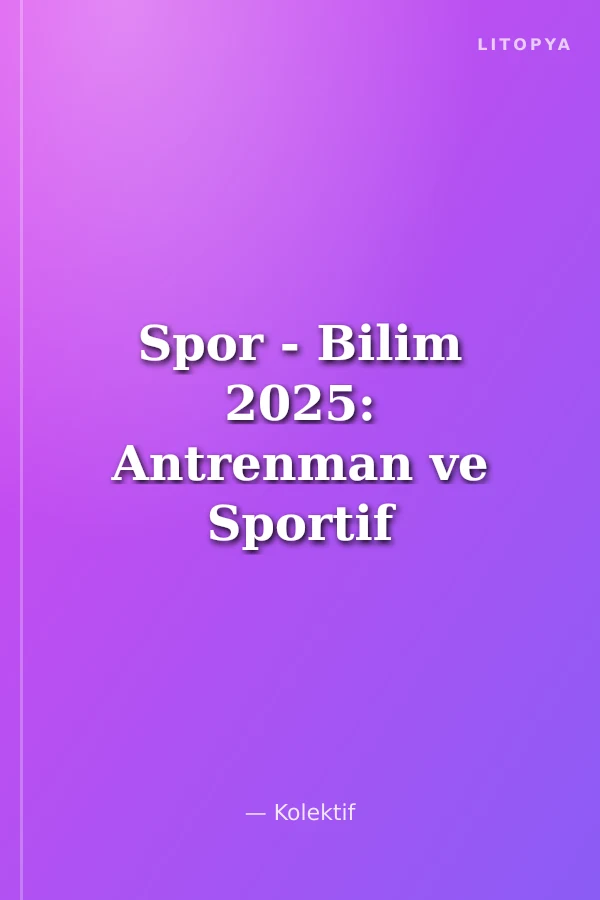 Spor - Bilim 2025: Antrenman ve Sportif Performans