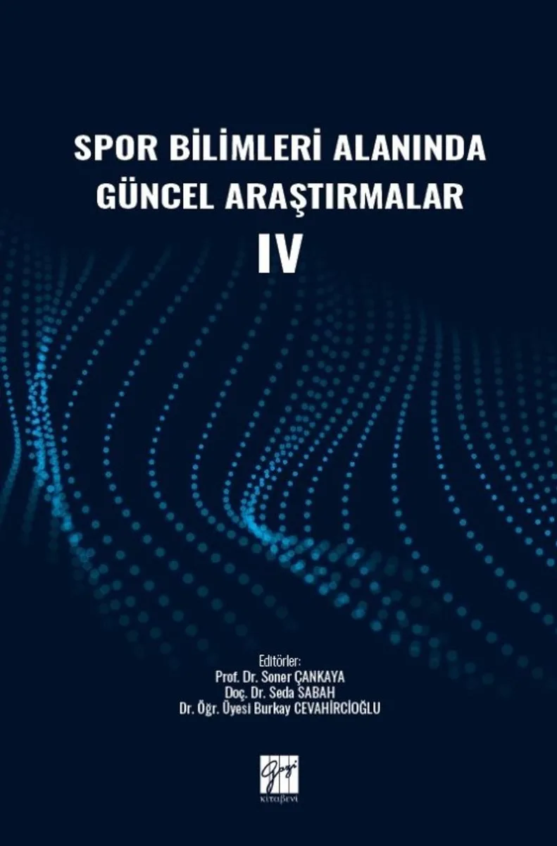 Spor Bilimleri Alanında Güncel Araştırmalar IV
