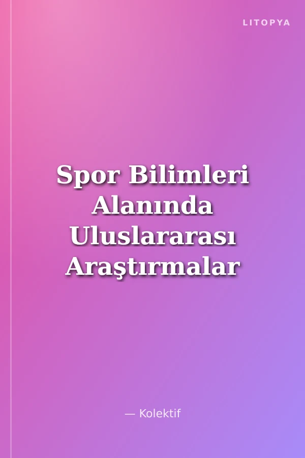 Spor Bilimleri Alanında Uluslararası Araştırmalar III