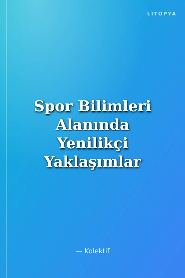 Spor Bilimleri Alanında Yenilikçi Yaklaşımlar