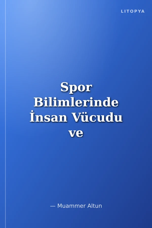 Spor Bilimlerinde İnsan Vücudu ve Çalışması Özet Kitabı