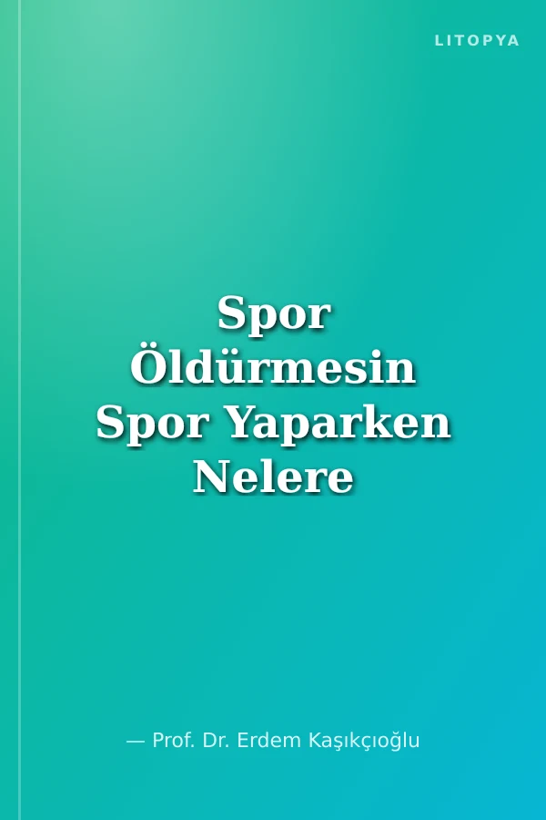 Spor Öldürmesin Spor Yaparken Nelere Dikkat Edilmeli?