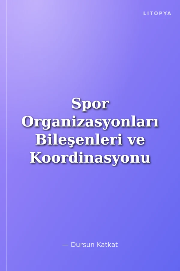 Spor Organizasyonları Bileşenleri ve Koordinasyonu